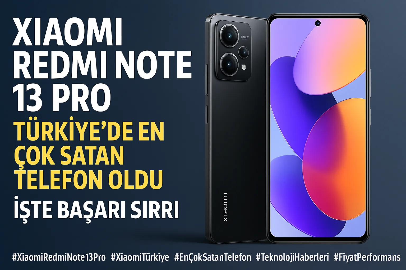 Xiaomi Redmi Note 13 Pro Türkiye’de En Çok Satan Telefon Oldu! İşte Başarı Sırrı