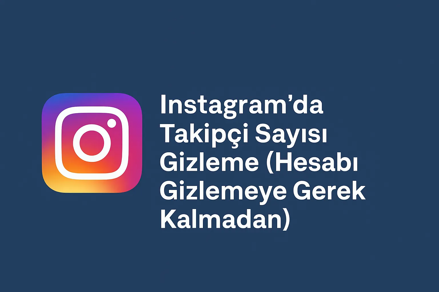 Instagram’da Takipçi Sayısını Gizleme (Hesabı Gizlemeye Gerek Kalmadan)