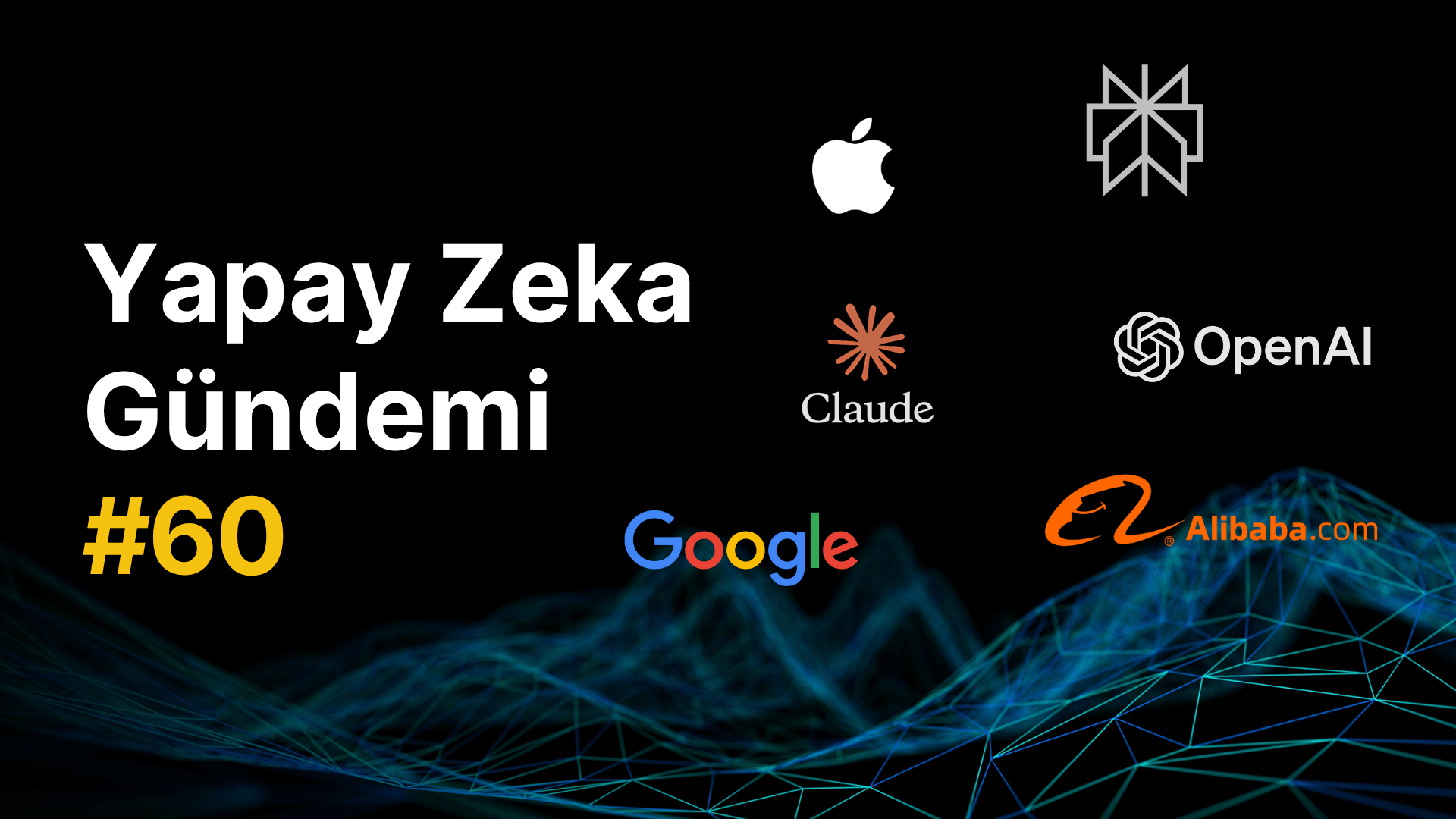 Yapay Zeka Gündemi #60: Yeni Ürünler, Siber Güvenlik ve Milyarlarca Dolarlık Yatırım Anlaşmaları